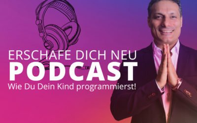 Wie Du Dein Kind programmierst!